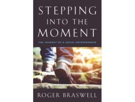 Livro Stepping into the Moment The Journey of a Serial Entrepreneur de Roger Braswell (Inglês)