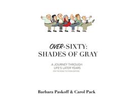 Livro OverSixty Shades of Gray A Journey Through Lifes Later Years de Barbara Paskoff Carol Pack (Inglês)