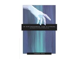 Livro In Our Weakness God is Strong The Power of His Touch Through You de Carmen Pate (Inglês)