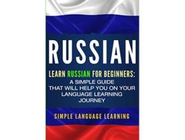 Livro Russian Learn Russian for Beginners A Simple Guide that Will Help You on Your Language Learning Journey de Simple Language Learning (Inglês)