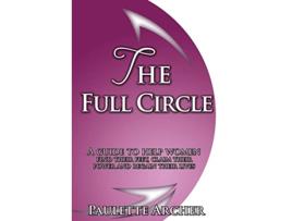 Livro The Full Circle A guide to help women find their feet claim their power and regain their lives de Paulette Archer (Inglês)