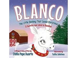 Livro Blanco The Little Donkey That Saved Christmas Blanco El burrito que salvó la Navidad de Stella Pope Duarte (Inglês)