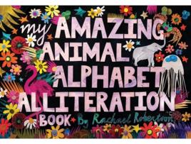 Livro My Amazing Animal Alphabet Alliteration Book de Rachael Robertson (Inglês)