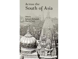 Livro Across the South of Asia de Paul A Lavy Robert DeCaroli (Inglês - Capa Dura)