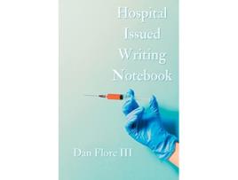 Livro Hospital Issued Writing Notebook de Dan Flore (Inglês)