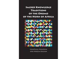 Livro Sacred Knowledge Traditions of the Oromo of the Horn of Africa de Gemetchu Megerssa (Inglês)