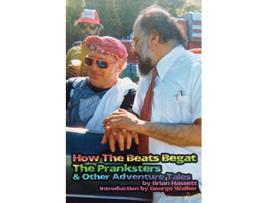 Livro How The Beats Begat The Pranksters Other Adventure Tales de Brian Hassett (Inglês)