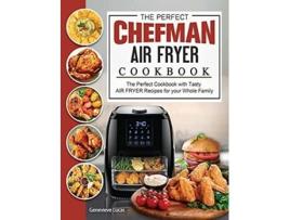 Livro The Perfect Chefman AIR FRYER Cookbook The Perfect Cookbook with Tasty AIR FRYER Recipes for your Whole Family de Genevieve Lucas (Inglês)