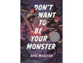 Livro Dont Want to Be Your Monster de Deke Moulton (Inglês)