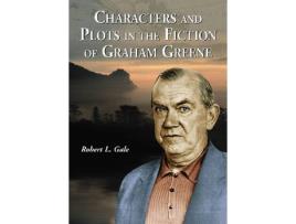 Livro characters and plots in the fiction of graham greene de robert l. gale (inglês)