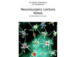 Livro Neurosurgery Lecture Notes an International Curriculum de Willem Adriaan Liebenberg Lal Gunasekera (Inglês)