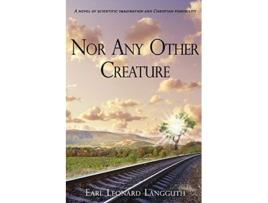 Livro Nor Any Other Creature de Earl L Langguth (Inglês)