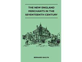 Livro The New England Merchants In The Seventeenth Century de Bernard Bailyn (Inglês)