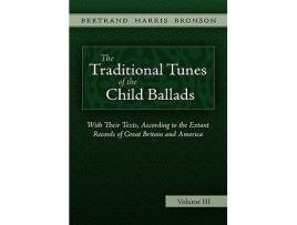 Livro The Traditional Tunes of the Child Ballads Vol 3 de Bertrand Harris Bronson (Inglês)