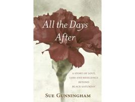 Livro All the Days After: A story of love, loss and resilience beyond Black Saturday Sue Gunningham (Inglês)