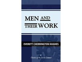 Livro Men and Their Work de Everett C Hughes (Inglês - Capa Dura)