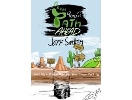 Livro Your Path Ahead Dont dig a student debt hole your career cant fill de Jeff Smith (Inglês)