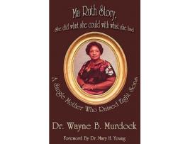 Livro Ma Ruth Story She Did What She Could with What She Had Middle English Edition de Wayne B Murdock