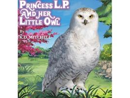 Livro PRINCESS LP AND HER LITTLE OWL de KD MITCHELL (Inglês)