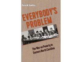 Livro Everybodys Problem The War on Poverty in Eastern North Carolina Southern Dissent de Karen M Hawkins (Inglês)
