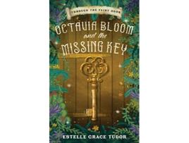 Livro Octavia Bloom and the Missing Key Through the Fairy Door de Estelle Grace Tudor (Inglês)