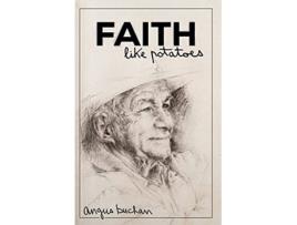 Livro Faith like Potatoes de Angus Buchan Angus Buchan (Inglês)