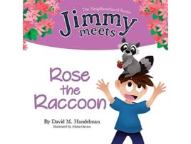 Livro Jimmy Meets Rose the Raccoon Neighborhood de David M Handelman (Inglês)
