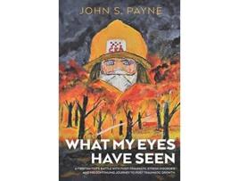 Livro What My Eyes Have Seen de John S Payne (Inglês)