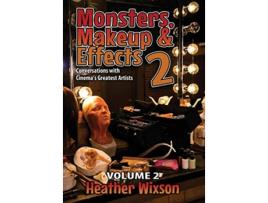 Livro Monsters Makeup Effects 2 Conversations with Cinemas Greatest Artists Conversations with Cinemas Greatest Artists de Heather Wixson (Inglês)