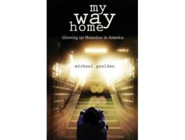 Livro My Way Home Growing Up Homeless in America de Michael Gaulden (Inglês)