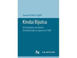 Livro Kindai Bijutsu Die Rezeption westlicher Kunstkonzepte in Japan um 1900 German Edition de Jeanne Fichtner-Egloff (Alemão)