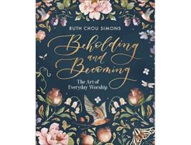 Livro Beholding and Becoming de Ruth Chou Simons (Inglês - Capa Dura)