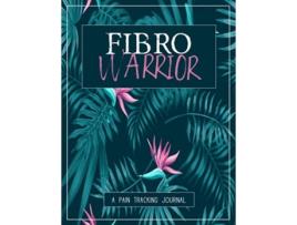 Livro Fibro Warrior A Pain Symptom Tracking Journal for Fibromyalgia Large Edition 85 x 11 and 6 months of tracking de Wellness Warrior Press (Inglês)