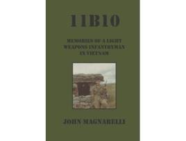 Livro 11B10 Memories of a Light Weapons Infantryman in Vietnam de John Magnarelli (Inglês)