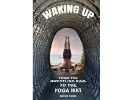 Livro Waking Up From the Wrestling Ring to the Yoga Mat de Brendan Higgins (Inglês)