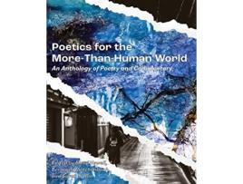 Livro Poetics for the MorethanHuman World An Anthology of Poetry and Commentary de Mary Newell (Inglês)