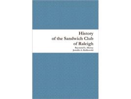 Livro History of the Sandwich Club of Raleigh Raymond L. Murray, Jennifer A. Kulikowski (Inglês)