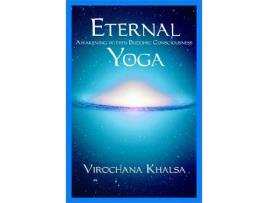 Livro Eternal Yoga Awakening within Buddhic Consciousness de Virochana Khalsa (Inglês)