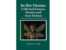 Livro In the Ozone collected essays poems and nonfiction de Robert CA Goff (Inglês)