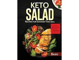 Livro Keto Salad Recipes For Summer Time 2021 100 delicious recipes to keep fit and healthy during summer time de Alessandro Santangelo (Inglês)
