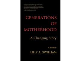Livro Generations of Motherhood A Changing Story de Lilly a Gwilliam (Inglês)