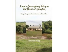 Livro I am a Government Man to Mr Scott of Glendon David Cragg (Inglês)