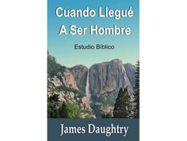 Livro Cuando Llegué A Ser Hombre Estudio Biblico Spanish Edition de James Daughtry (Espanhol)