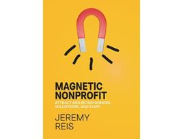 Livro Magnetic Nonprofit Attract and Retain Donors Volunteers and Staff de Jeremy Reis (Inglês)