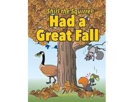 Livro Shirl the Squirrel Had a Great Fall 2 Shirl the Squirrel Adventure de Barbara A Fanson (Inglês - Capa Dura)