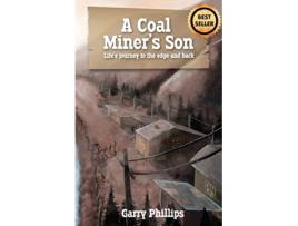 Livro A Coal Miners Son Lifes journey to the edge and back de Garry Phillips (Inglês)