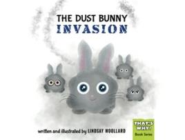 Livro The Dust Bunny Invasion Thats Why de Lindsay Woollard (Inglês)