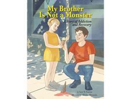 Livro My Brother Is Not a Monster A Story of Addiction and Recovery de Lee S Varon (Inglês)
