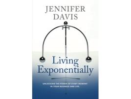 Livro Living Exponentially Unlocking the Power of Every Moment in Your Business and Life de Jennifer Davis (Inglês)