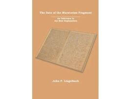 Livro The Date of the Muratorian Fragment An Inference to the Best Explanation de John F Lingelbach (Inglês)